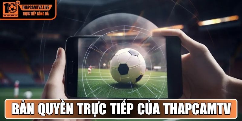 Bản quyền trực tiếp của Thapcamtv và nghĩa vụ của thành viên