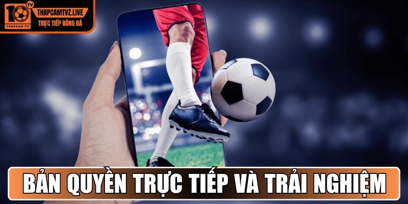 Bản quyền trực tiếp và trải nghiệm người dùng