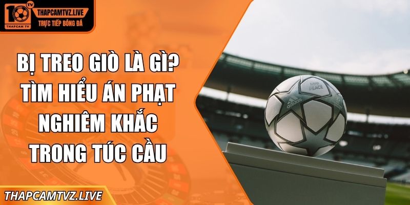 bị treo giò là gì