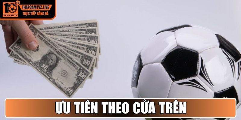 Ưu tiên theo cửa trên trong kèo chấp 0.5/1 là gì?