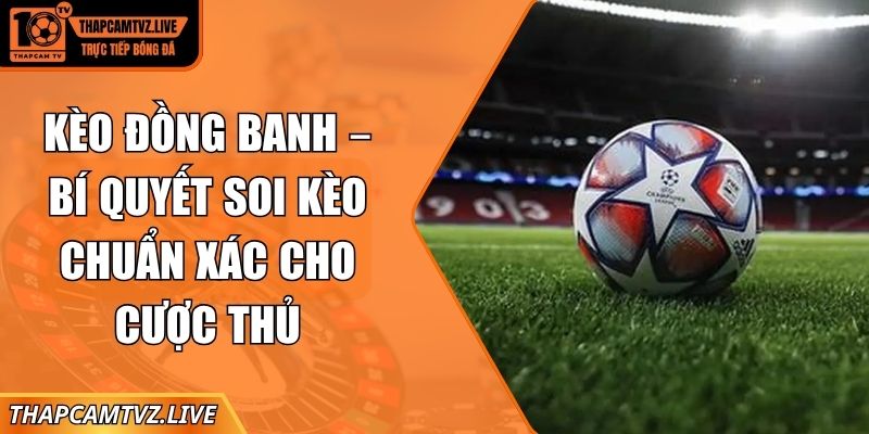 kèo đồng banh