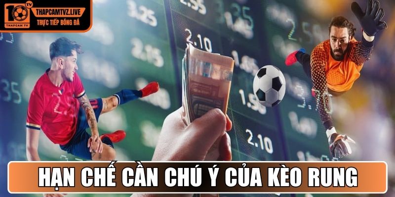 Hạn chế cần chú ý của kèo rung trong bóng đá