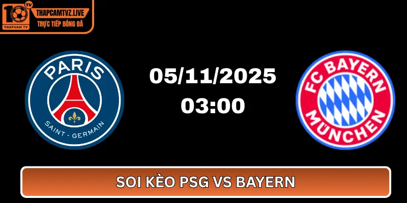 Soi Kèo PSG vs Bayern Cùng ThapcamTV