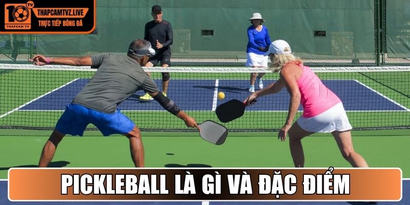Pickleball là gì và đặc điểm nổi bật