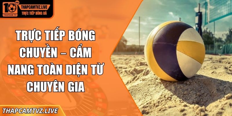 trực tiếp bóng chuyền