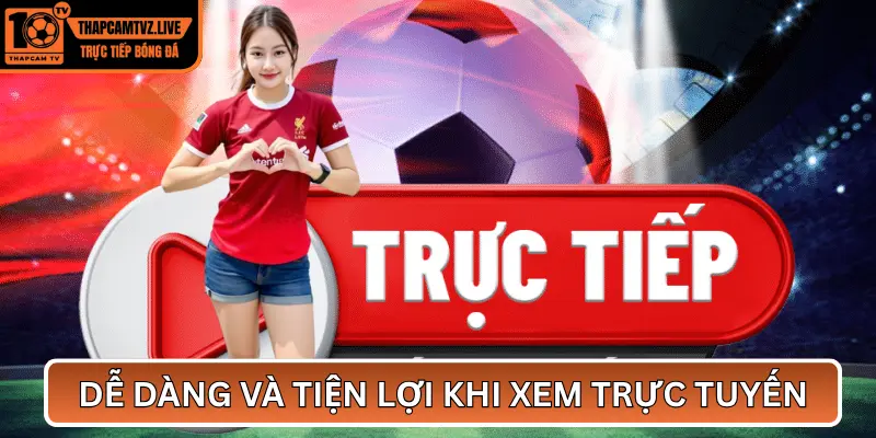 Trực tiếp bóng đá Liên Sơn – Dễ dàng và tiện lợi khi xem trực tuyến