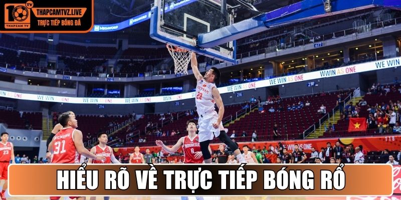 Hiểu rõ về trải nghiệm phát sóng trực tiếp bóng rổ
