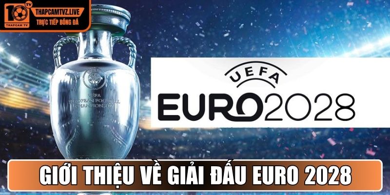 Giới thiệu về giải đấu Euro 2028