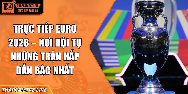 trực tiếp Euro 2028