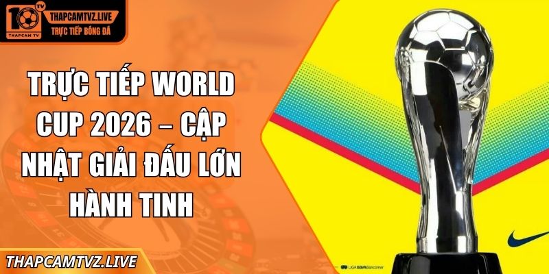 trực tiếp world cup 2026