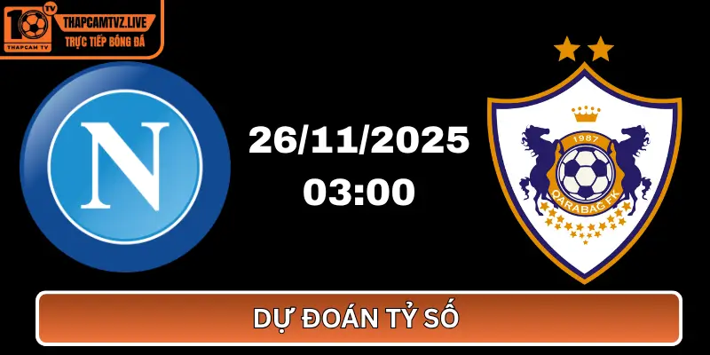 Nhận Định Napoli vs Qarabag – Cuộc Chiến Một Chiều Tại Champions League 2025/26