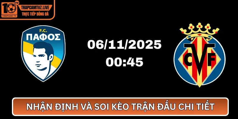 Pafos vs Villarreal – Nhận Định Và Soi Kèo Trận Đấu Chi Tiết